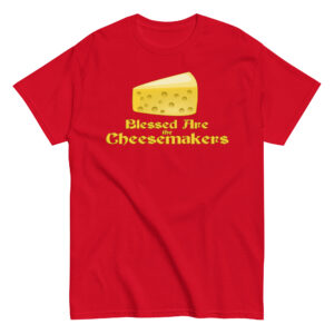 Blessed Are The Cheesemakers T-Shirt